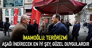 İmamoğlu: Terörizmi aşağı indirecek en iyi şey, güzel duygulardır