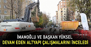 İmamoğlu ve Başkan Yüksel devam eden altyapı çalışmalarını inceledi