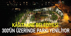 Kâğıthane Belediyesi  300’ün üzerinde parkı yeniliyor