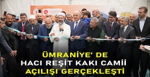Ümraniye’ de Hacı Reşit Kakı Camii açılışı gerçekleşti