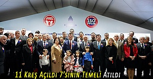 11 Kreş Açıldı 7’sinin Temeli Atıldı