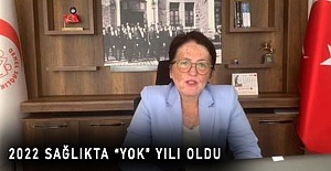 2022 Sağlıkta “Yok” Yılı Oldu