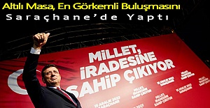 Altılı Masa, En Görkemli Buluşmasını Saraçhane’de Yaptı