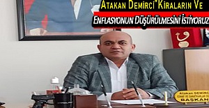 Atakan Demirci”Kiraların Ve Enflasyonun Düşürülmesini İstiyoruz.