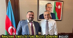 Azerbaycan Cumhurbaşkanı Nahçivan Temsilcisi Fuad Necefli görevine başladı