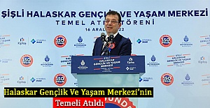 Halaskar Gençlik Ve Yaşam Merkezi’nin Temeli Atıldı