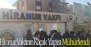 Hiranur Vakfının Kaçak Yapısı Mühürlendi