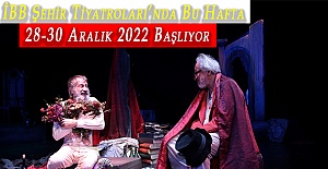 İBB Şehir Tiyatroları’nda Bu Hafta 28-30 Aralık 2022 Başlıyor