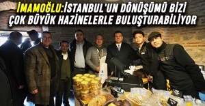 İmamoğlu: İstanbul'un dönüşümü bizi çok büyük hazinelerle buluşturabiliyor