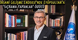 İnsani Gelişme Endeksi'nde Eyüpsultan'a 'Sıçrama Yapanlar' ödülü