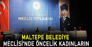 Maltepe Belediye Meclisi’nde öncelik kadınların