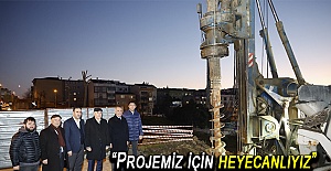 “Projemiz için heyecanlıyız”