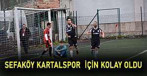 Sefaköy Kartalspor  için kolay oldu
