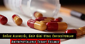 Soğuk Algınlığı, Grip Gibi Viral Enfeksiyonlar Antibiyotiklerle Tedavi Edilmez