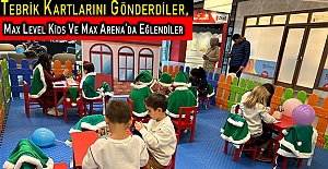 Tebrik Kartlarını Gönderdiler, Max Level Kids Ve Max Arena’da Eğlendiler