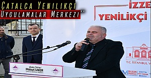 Başkan Üner ile ilklerin ilçesi Çatalca