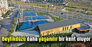Beylikdüzü daha yaşanılır bir kent oluyor