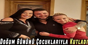 Doğum Gününü Çocuklarıyla Kutladı