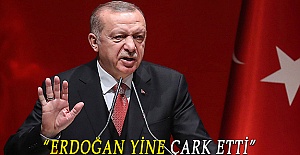 “ERDOĞAN YİNE ÇARK ETTİ”