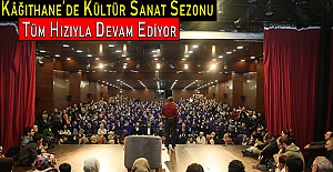 Kâğıthane’de Kültür Sanat Sezonu Tüm Hızıyla Devam Ediyor