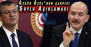 Özgür Özel'den çarpıcı Soylu Açıklaması