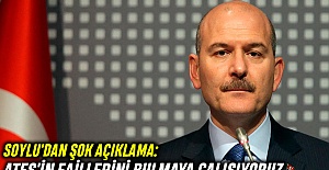 Soylu'dan şok açıklama: Ateş'in faillerini bulmaya çalışıyoruz