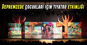 Depremzede çocukları için tiyatro etkinliği