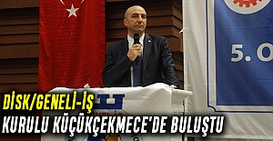 DİSK/Geneli-iş Genel kurulu Küçükçekmece'de buluştu