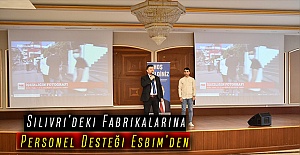 Silivri’deki Fabrikalarına Personel Desteği Esbim’den