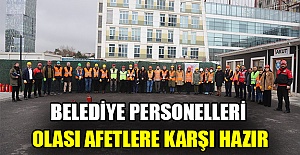 Belediye personelleri olası afetlere karşı hazır