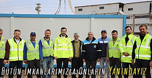 Bütün İmkanlarımızla Onların Yanındayız