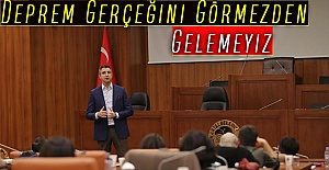 “Deprem Gerçeğini Görmezden Gelemeyiz”