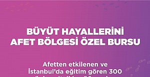 DEPREMZEDE İstanbul’a Yerleşen 300 Öğrenciye burs verecek