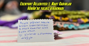 Esenyurt Belediyesi 8 Mart Kadınlar Günün'de yalnız bırakmadı