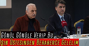 Gönül Gönüle Verip Bu İşin Üstesinden Beraberce Gelelim