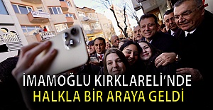 İmamoğlu Kırklareli’nde halkla bir araya geldi