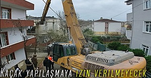 Kaçak yapılaşmaya izin verilmeyecek
