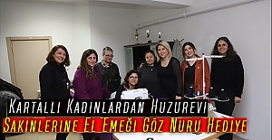 Kartallı Kadınlardan Huzurevi Sakinlerine El Emeği Göz Nuru Hediye