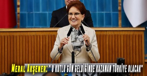 Meral Akşener: " O KUTLU GÜN GELDİĞİNDE KAZANAN TÜRKİYE OLACAK"