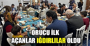 Orucu ilk açanlar Iğdırlılar oldu
