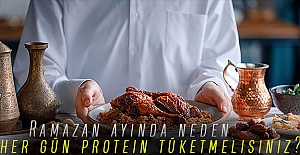 Ramazan ayında neden her gün protein tüketmelisiniz?
