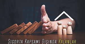 Sigorta Kapsamı Dışında Kalanlar