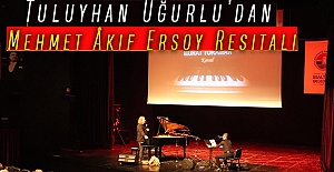 Tuluyhan Uğurlu’dan Mehmet Âkif Ersoy Resitali