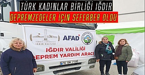 TÜRK KADINLAR BİRLİĞİ IĞDIR Depremzedeler İçin Seferber Oldu