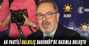 Ak Partili Dalkılıç Bakırköy’de basınla buluştu