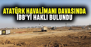 Atatürk Havalimanı davasında İBB haklı bulundu