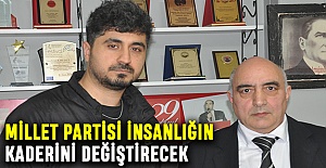 Millet Partisi insanlığın kaderini değiştirecek
