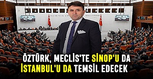 Öztürk, Meclis'te Sinop'u da İstanbul'u da temsil edecek