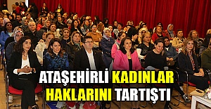 Ataşehirli kadınlar haklarını tartıştı