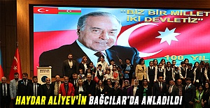 HAYDAR ALİYEV’İN HAYATI BAĞCILAR'DA  ANLADILDI
